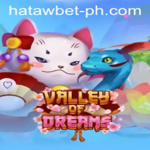 Explore the Enchanting World of ValleyofDreams and Master the Game with HATAWBET